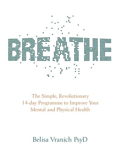 Cover for Vranich, Belisa, Psy.D · Breathe: The Simple, Revolutionary 14-day Programme to Improve Your Mental and Physical Health (Taschenbuch) (2017)