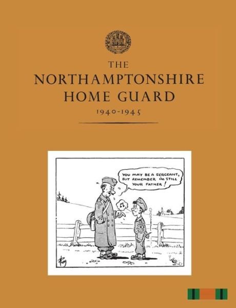 Cover for B G Holloway · The Northamptonshire Home Guard 1940-1945 (Paperback Bog) (2014)