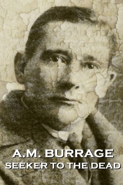 Cover for A.m. Burrage · A.m. Burrage - Seeker to the Dead (Paperback Bog) (2014)