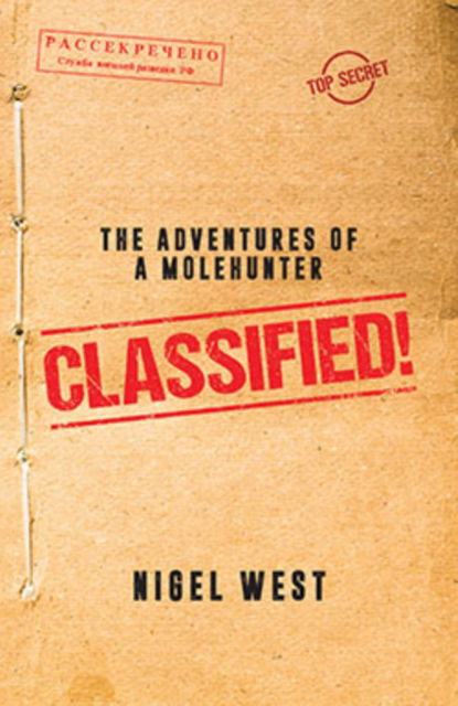 Cover for Nigel West · Classified!: The Adventures of a Molehunter (Hardcover Book) (2024)