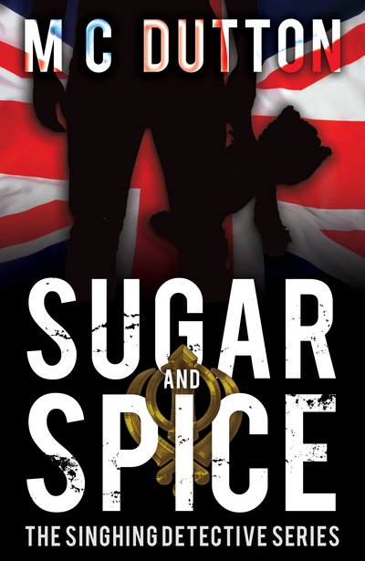 Cover for M C Dutton · Sugar and Spice: The Singhing Detective Series (Taschenbuch) (2017)