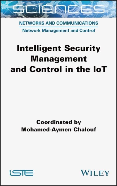 Cover for Mohamed-Aymen Chalouf · Intelligent Security Management and Control in the IoT (Hardcover Book) (2022)