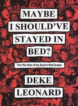Cover for Deke Leonard · Maybe I Should've Stayed In Bed: The Flipside of the Rock'n'Roll Dream (Paperback Bog) (2023)