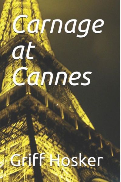 Cover for Griff Hosker · Carnage at Cannes (Paperback Book) (2018)