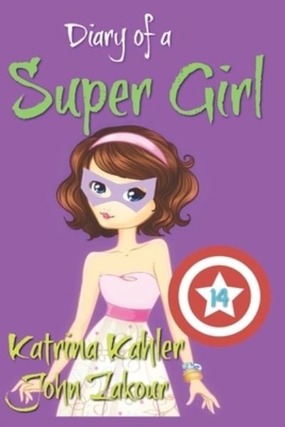 Cover for John Zakour · Diary of a Super Girl - Book 14 (Paperback Book) (2019)