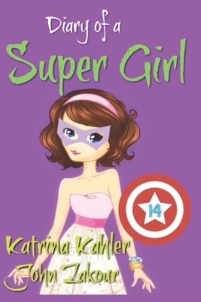 Diary of a Super Girl - Book 14 - John Zakour - Książki - INDEPENDENTLY PUBLISHED - 9781795808538 - 4 lutego 2019