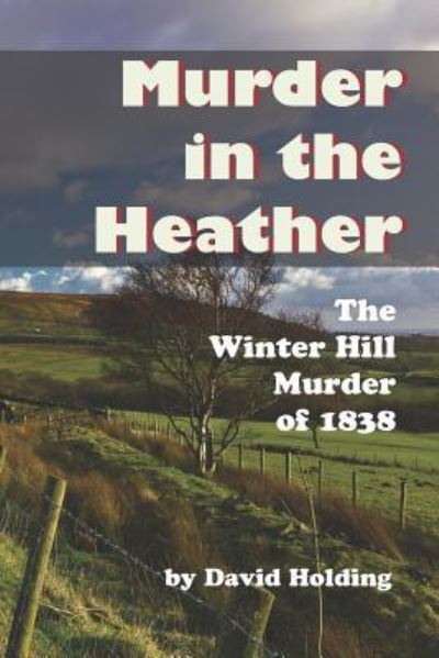 Cover for David Holding · Murder in the Heather: The Winter Hill Murder of 1838 (Paperback Book) (2019)