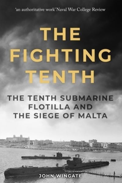 Cover for John Wingate · The Fighting Tenth: The Tenth Submarine Flotilla and the Siege of Malta - Submarine Warfare in World War Two (Paperback Book) (2021)