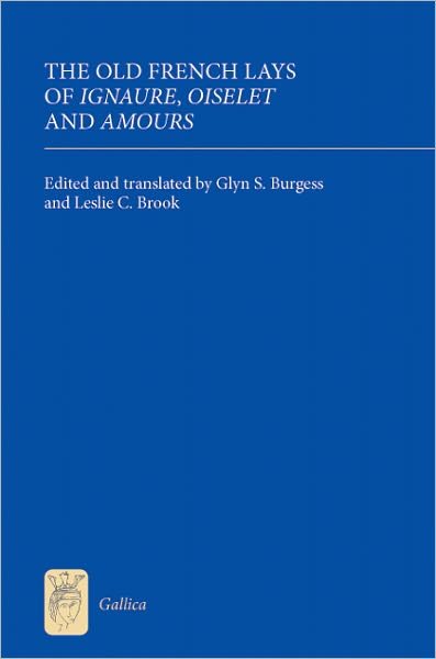 Cover for Glyn S. Burgess · The Old French Lays of Ignaure, Oiselet and Amours - Gallica (Inbunden Bok) (2010)