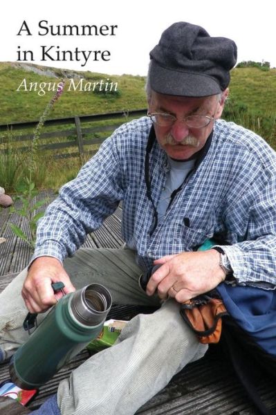 Cover for Angus Martin · A Summer in Kintyre: Memories and Reflections (Paperback Book) (2014)