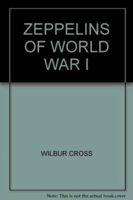 Cover for Wilbur Cross · Zeppelins of World War I (Hardcover Book) (1993)