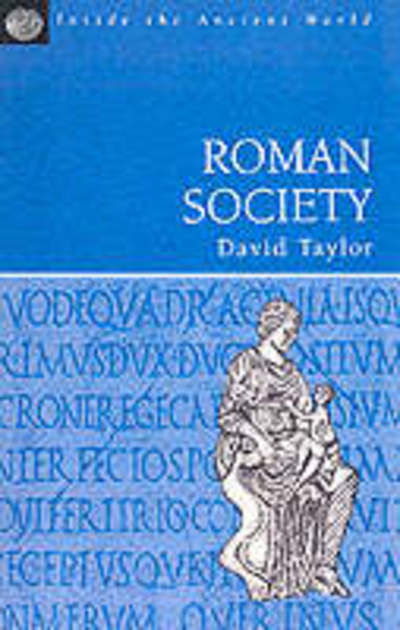 Roman Society - Inside the Ancient World - David Taylor - Livros - Bloomsbury Publishing PLC - 9781853995538 - 1998