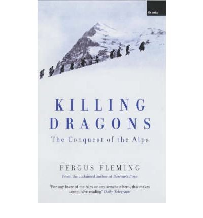 Cover for Fergus Fleming · Killing Dragons: The Conquest Of The Alps (Pocketbok) [New edition] (2001)