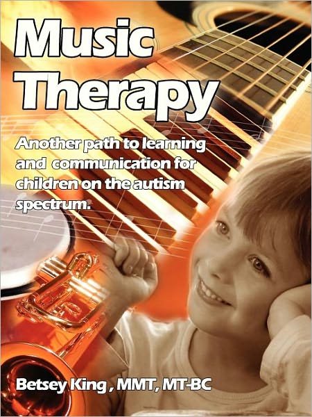 Cover for Betsey King Brunk · Music Therapy: Another Path to Learning and Understanding for Children on the Autism Spectrum (Taschenbuch) (2004)
