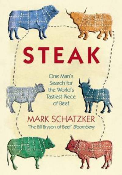 Cover for Steak: One Man's Search for the World's Tastiest Piece of Beef (Paperback Book) (2016)