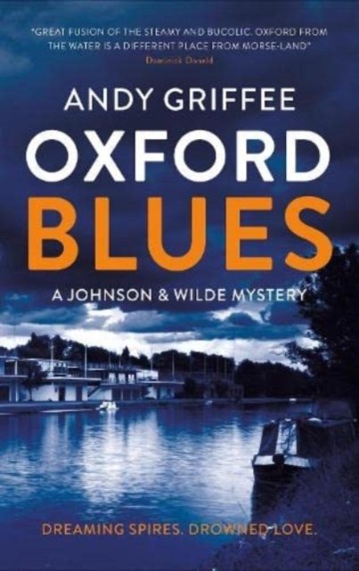 Cover for Andy Griffee · Oxford Blues: Dreaming spires. Dirty secrets. A canal noir novel. - Johnson &amp; Wilde Crime Mystery (Paperback Book) (2023)