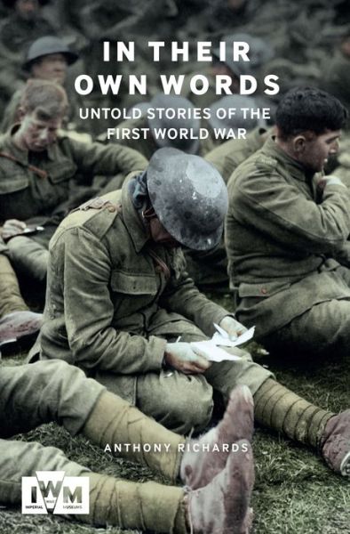 Cover for Anthony Richards · In Thier Own Words: Untold Stories from the First World War (Paperback Book) (2016)