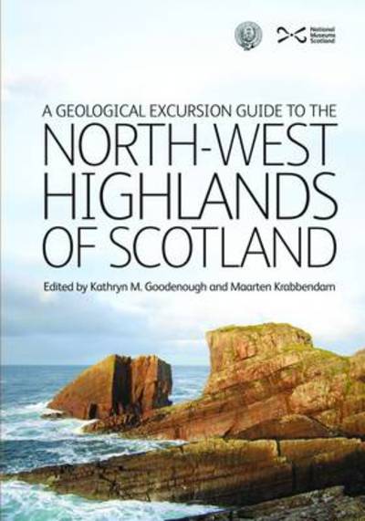 A Geological Excursion Guide to the North-West Highlands of Scotland - Kathryn M. Goodenough - Books - NMSE - Publishing Ltd - 9781905267538 - May 15, 2011
