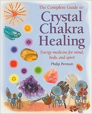 Cover for Philip Permutt · The Complete Guide to Crystal Chakra Healing: Energy Medicine for Mind, Body and Spirit (Paperback Book) (2009)