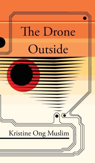 Cover for Kristine Ong Muslim · The Drone Outside (Hardcover Book) (2017)
