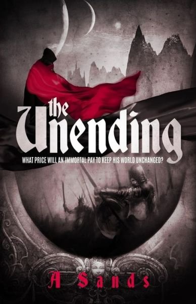 Cover for A Sands · The Unending (Paperback Book) (2015)