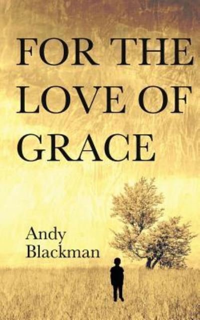 Cover for Andy Blackman · For the Love of Grace (Paperback Book) (2016)