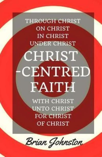 Cover for Brian Johnston · Christ-Centred Faith (Paperback Book) (2017)