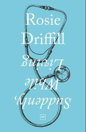 Suddenly, While Living - Rosie Driffill - Books - Valley Press - 9781912436538 - January 7, 2021