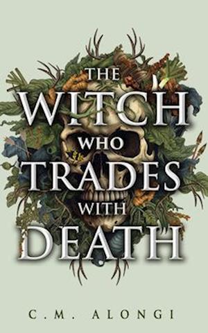 Cover for C.M. Alongi · The Witch who Trades with Death (Hardcover Book) [New edition] (2025)