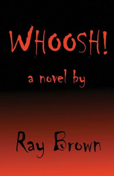 Whoosh! - Ray Brown - Kirjat - Armley Press - 9781916016538 - perjantai 24. syyskuuta 2021