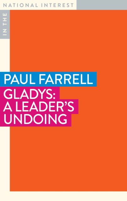 Gladys: A Leader's Undoing - In the National Interest - Paul Farrell - Książki - Monash University Publishing - 9781922633538 - 12 września 2023