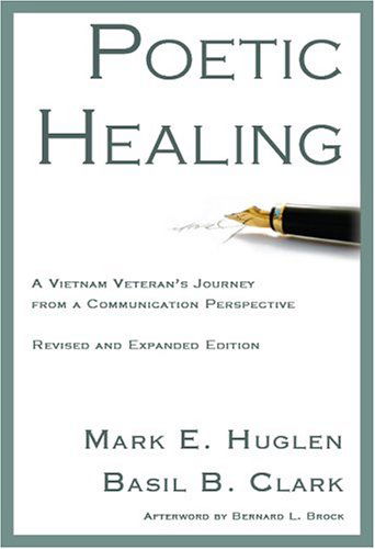 Cover for Basil B. Clark · Poetic Healing: a Vietnam Veteran's Journey from a Communication Perspective, Revised and Expanded Edition (Taschenbuch) [Rev Upd edition] (2004)