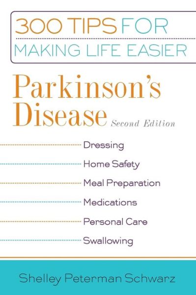 Cover for Shelley Peterman Schwarz · Parkinson's Disease: 300 Tips for Making Life Easier (Paperback Book) [2 New edition] (2006)