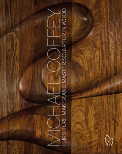 Michael Coffey: Sculptor and Furniture Maker in Wood - Michael Coffey - Bücher - Pointed Leaf Press - 9781938461538 - 21. August 2023