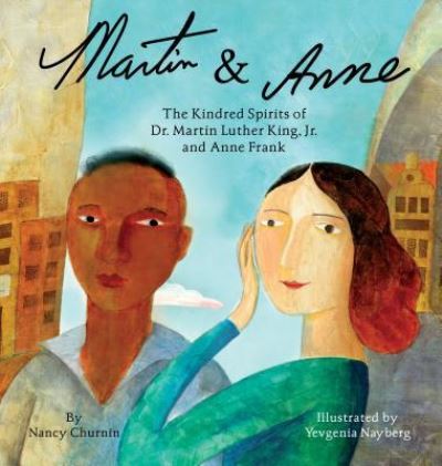 Cover for Nancy Churnin · Martin &amp; Anne: The Kindred Spirits of Dr. Martin Luther King, Jr. and Anne Frank (Hardcover Book) (2019)