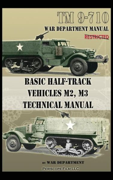 Basic Half-Track Vehicles M2, M3 Technical Manual - War Department - Książki - Periscope Film LLC - 9781940453538 - 1 września 2011