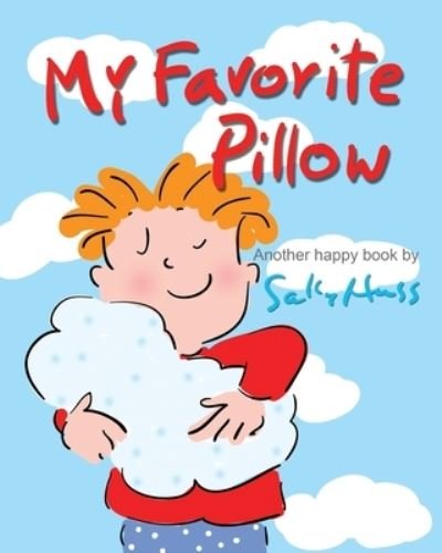 My Favorite Pillow - Sally Huss - Books - Sally/Huss#inc. - 9781945742538 - May 1, 2019