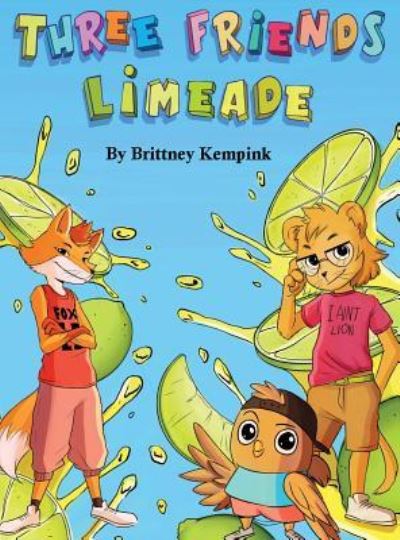 Cover for Brittney Kempink · Three Friends Limeade (Hardcover Book) (2018)