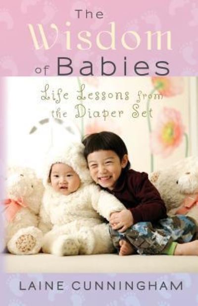 Cover for Laine Cunningham · Wisdom of Babies (Book) (2017)