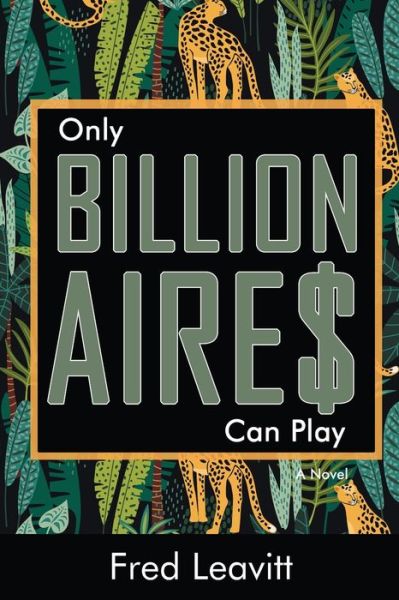 Cover for Fred Leavitt · Only Billionaires Can Play (Pocketbok) (2021)