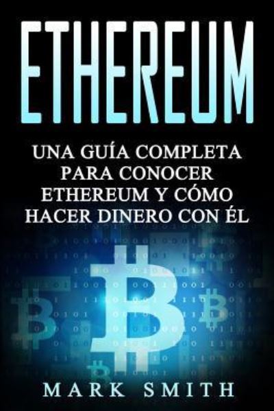 Ethereum - Mark Smith - Books - Guy Saloniki - 9781951103538 - July 10, 2019