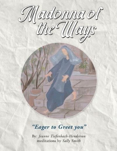 Madonna of the Ways - Jeanne Tiefenbach - Books - ReadersMagnet - 9781957312538 - May 26, 2022