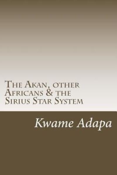 Cover for Kwame Adapa · The Akan, other Africans &amp; the Sirius Star System (Paperback Bog) (2017)