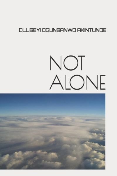 Cover for Oluseyi Ogunsanwo Akintunde · Not Alone (Paperback Book) (2018)