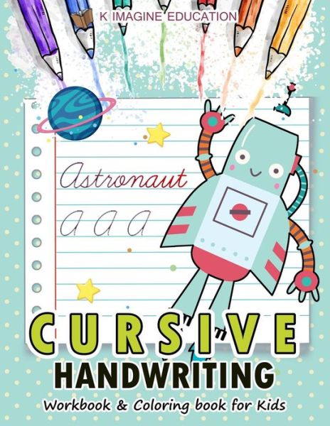 Cover for K Imagine Education · Cursive Handwriting Workbook and Coloring Book for Kids (Paperback Book) (2018)