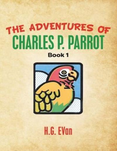 Cover for H G Evan · The Adventures of Charles P. Parrot (Pocketbok) (2019)