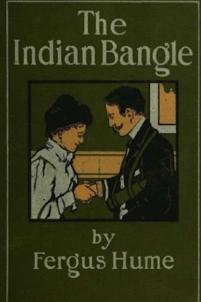 The Indian Bangle - Fergus Hume - Livros - Createspace Independent Publishing Platf - 9781986770538 - 24 de março de 2018