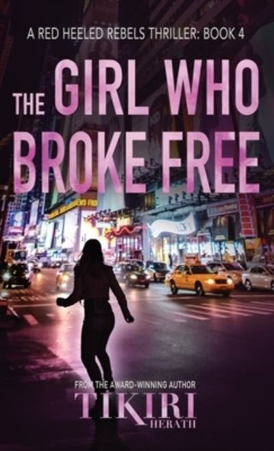 Cover for Tikiri Herath · The Girl Who Broke Free: A gripping crime thriller - Red Heeled Rebels (Hardcover Book) (2020)