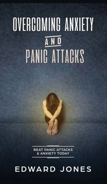 Cover for Ed Jones · Overcoming Anxiety &amp; Panic Attacks (Hardcover Book) (2020)