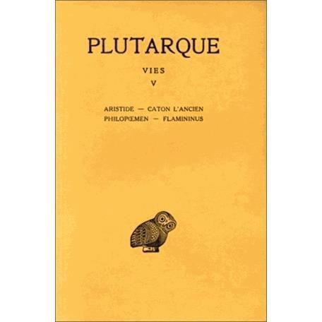 Cover for Plutarque · Vies: Tome V : Aristide. - Caton L'ancien. - Philopoemen. - Flamininus. (Collection Des Universites De France Serie Grecque) (French Edition) (Taschenbuch) [French edition] (1969)